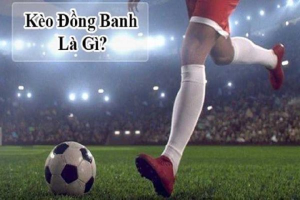 Kèo đồng banh là gì